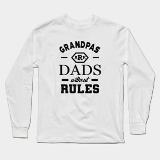 Grandpa - Grandpas are dads without rules Long Sleeve T-Shirt